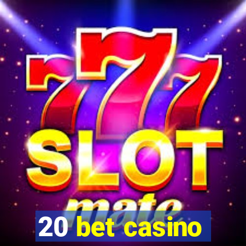 20 bet casino